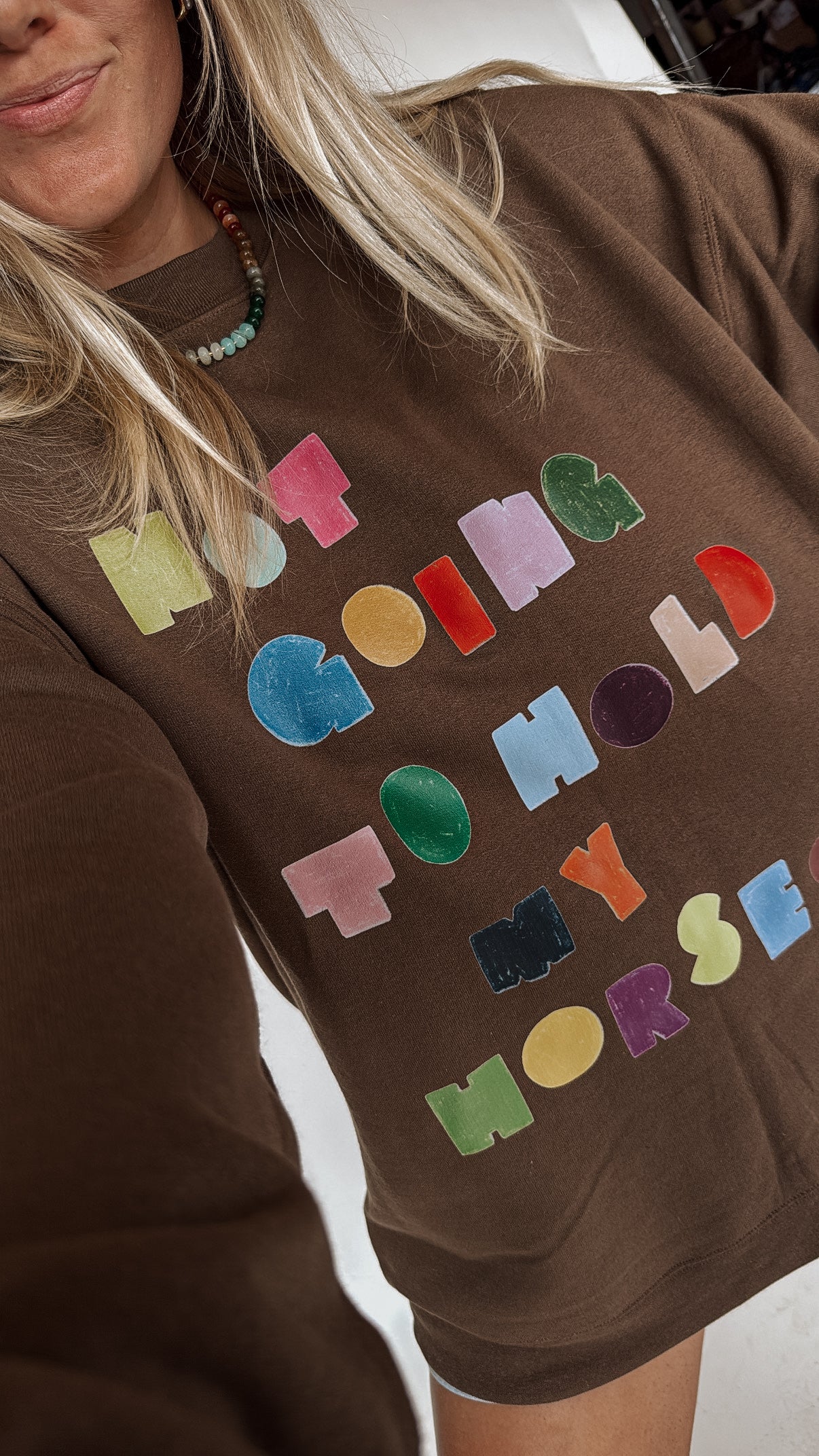 Not Gonna Hold My Horses Sweatshirt